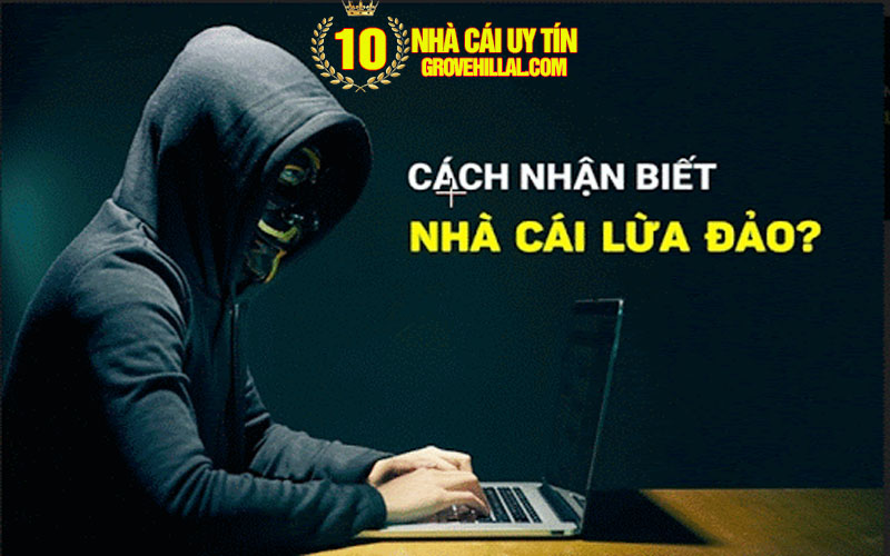 3 cach nhan biet nha cai lua dao Cách nhận biết nhà cái lừa đảo
