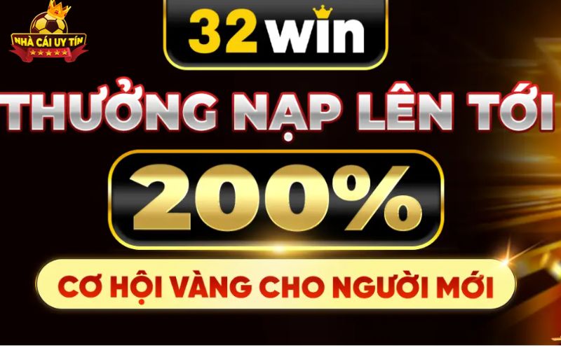 32win thuong nap 200 khong the bo qua Thưởng nạp 200% ưu đãi bạn không thể bỏ qua