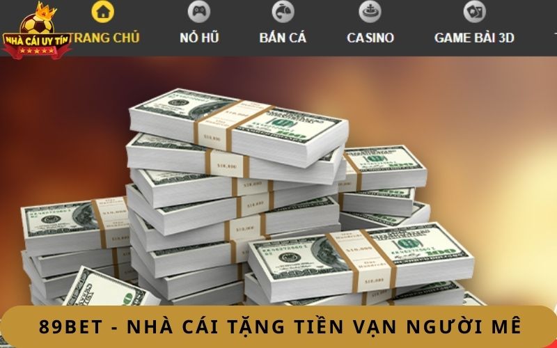 89bet nha cai tang tien van nguoi me 89bet - nhà cái tặng tiền vạn người mê