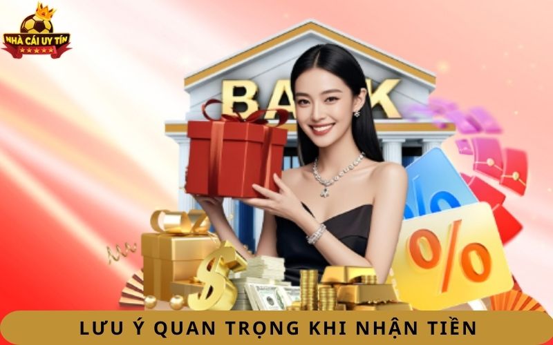 Lưu ý quan trọng khi nhận tiền 